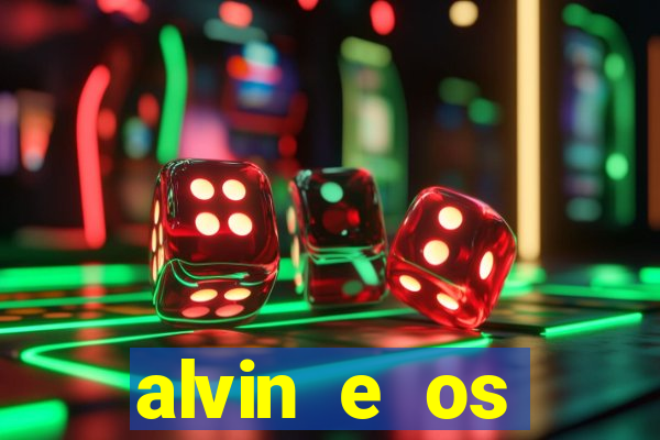 alvin e os esquilos rede canais